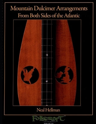 Mountain Dulcimer Arrangements From Both Sides Of The Atlantic by Hellman, Neal