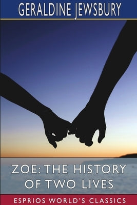 Zoe: The History of Two Lives (Esprios Classics) by Jewsbury, Geraldine