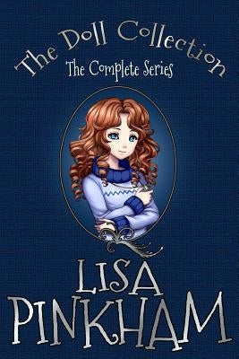 The Doll Collection: The Complete Series by Pinkham, Lisa