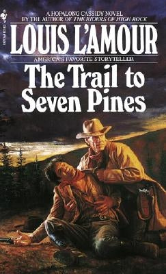 The Trail to Seven Pines by L'Amour, Louis