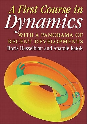 A First Course in Dynamics: With a Panorama of Recent Developments by Hassleblatt, Boris