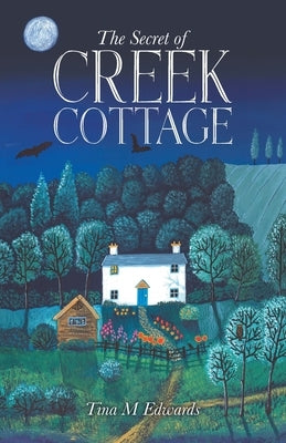 The Secret of Creek Cottage by Edwards, Tina M.