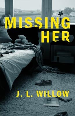 Missing Her by Willow, J. L.