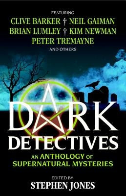 Dark Detectives: An Anthology of Supernatural Mysteries by Jones, Stephen