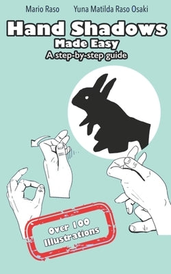 Hand Shadows Made Easy: A step-by-step guide by Raso Osaki, Yuna Matilda