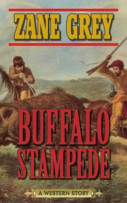 Buffalo Stampede by Grey, Zane