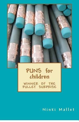 Puns for Children: Winner of the Pullet Surprise by Mallet, Ninki