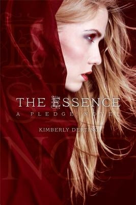 The Essence: A Pledge Novel by Derting, Kimberly