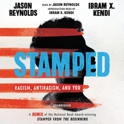 Stamped Lib/E: Racism, Antiracism, and You; A Remix of the National Book Award-Winning Stamped from the Beginning by Reynolds, Jason