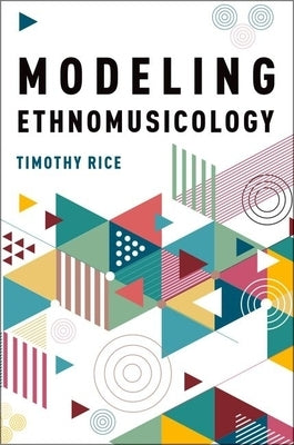 Modeling Ethnomusicology by Rice, Timothy