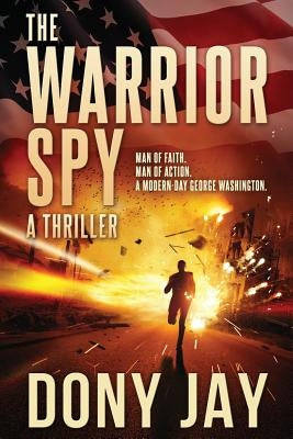 The Warrior Spy: A Thriller by Jay, Dony