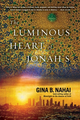 The Luminous Heart of Jonah S. by Nahai, Gina B.