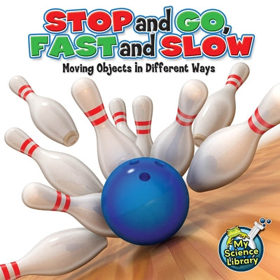 Stop and Go, Fast and Slow: Moving Objects in Different Ways by Silverman, Buffy