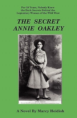 The Secret Annie Oakley by Heidish, Marcy