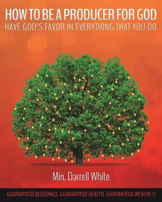 How to Be a Producer for God by White, Min Darrell