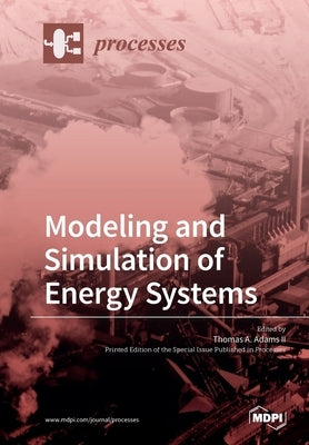 Processes Modeling and Simulation of Energy Systems by Adams, Thomas A., II