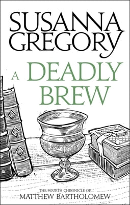 A Deadly Brew: The Fourth Matthew Bartholomew Chronicle by Gregory, Susanna