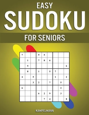 Easy Sudoku for Seniors: 250 Large Print & Easy to Solve Sudokus with Solutions for Seniors by Kampelmann