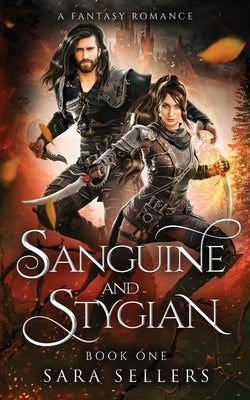 Sanguine and Stygian: A Fantasy Romance by Sellers, Sara