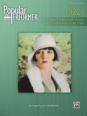 Popular Performer -- 1920s: The Best Songs from Broadway, Movies and Radio of the 1920s by Sanborn, Jan