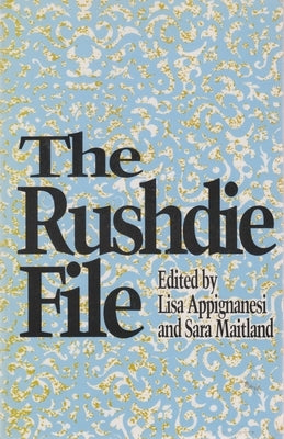 The Rushdie File by Appignanesi, Lisa