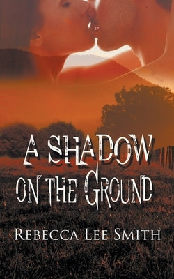 A Shadow on the Ground by Smith, Rebecca Lee