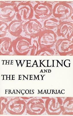 The Weakling and the Enemy by Mauriac, Francois