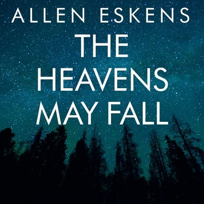 The Heavens May Fall Lib/E by Eskens, Allen