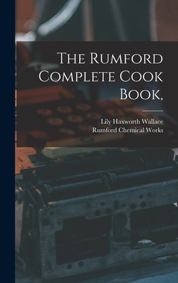 The Rumford Complete Cook Book, by Wallace, Lily Haxworth