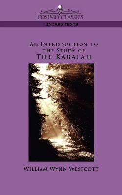 An Introduction to the Study of the Kabalah by Westcott, William Wynn