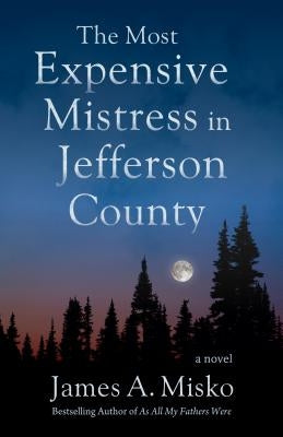 The Most Expensive Mistress in Jefferson County by Misko, James A.