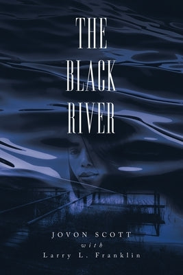 The Black River by Franklin, Larry L.