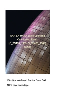 SAP S/4HANA Sales Upskilling Certification Exam (C_TS460_1909, C_TS460_1809): SAP S/4HANA Sales Upskilling Certification Exam (C_TS460_1909, C_TS460_1 by W, Zhang