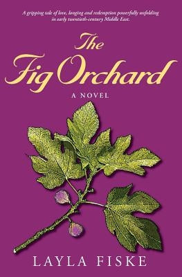 The Fig Orchard by Fiske, Layla