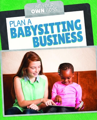 Plan a Babysitting Business by Hillard, Stephane