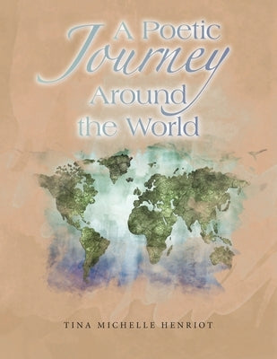 A Poetic Journey Around the World by Henriot, Tina Michelle