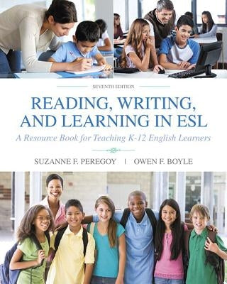 Reading, Writing and Learning in ESL: A Resource Book for Teaching K-12 English Learners with Enhanced Pearson Etext -- Access Card Package by Peregoy, Suzanne