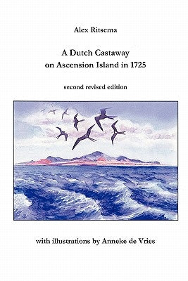 A Dutch Castaway on Ascension Island in 1725 by Ritsema, Alex