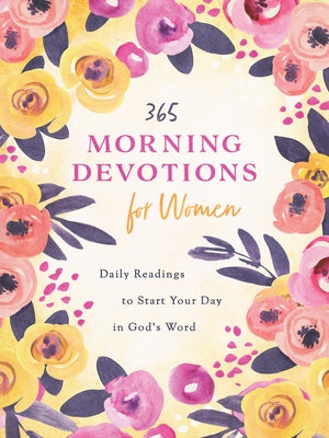 365 Morning Devotions for Women: Readings to Start Your Day in God's Word by Compiled by Barbour Staff