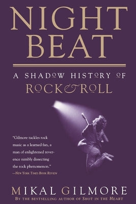 Night Beat: A Shadow of Rock & Roll by Gilmore, Mikal