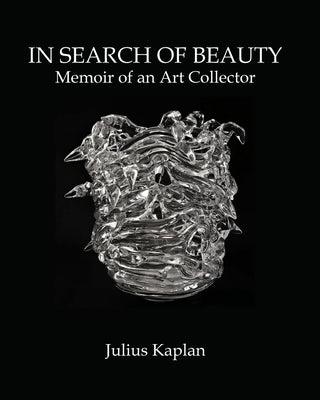 In Search of Beauty: Memoir of an Art Collector by Kaplan, Julius