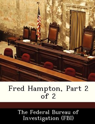 Fred Hampton, Part 2 of 2 by The Federal Bureau of Investigation (Fbi