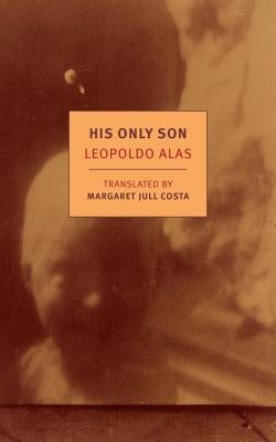 His Only Son: With Dona Berta by Alas, Leopoldo