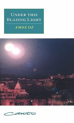 Under This Blazing Light by Oz, Amos