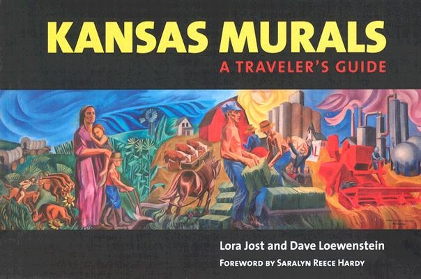 Kansas Murals: A Traveler's Guide by Jost, Lora