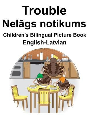 English-Latvian Trouble/Nel&#257;gs notikums Children's Bilingual Picture Book by Carlson, Suzanne