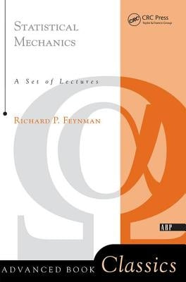 Statistical Mechanics: A Set Of Lectures by Feynman, Richard P.