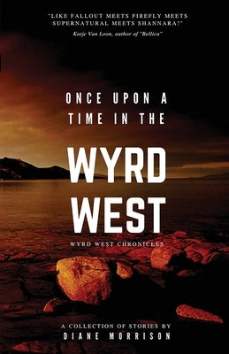 Once Upon a Time in the Wyrd West by Morrison, Diane