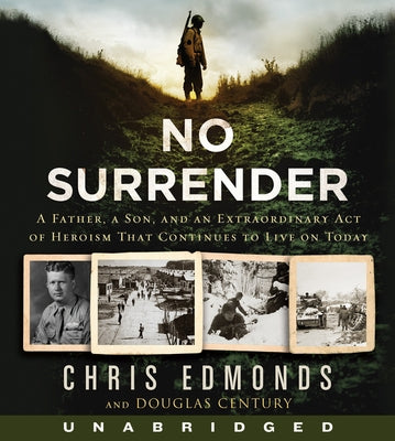 No Surrender CD: A Father, a Son, and an Extraordinary Act of Heroism That Continues to Live on Today by Edmonds, Christopher