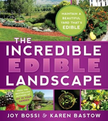 The Incredible Edible Landscape by Bossi, Joy